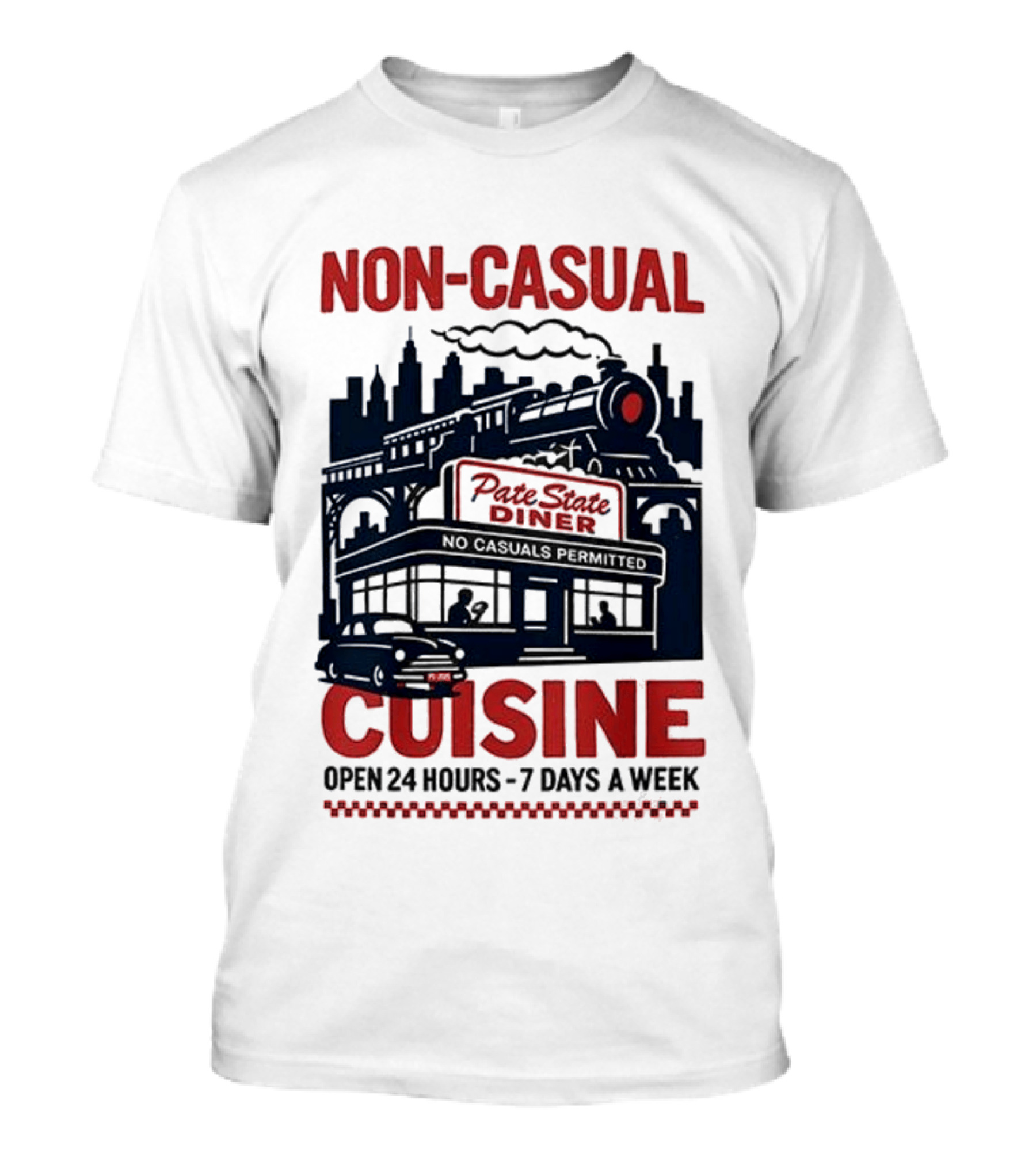 Non Casual Cuisine Pate State Diner Open 24 Hours 7 Days A Week T-Shirt