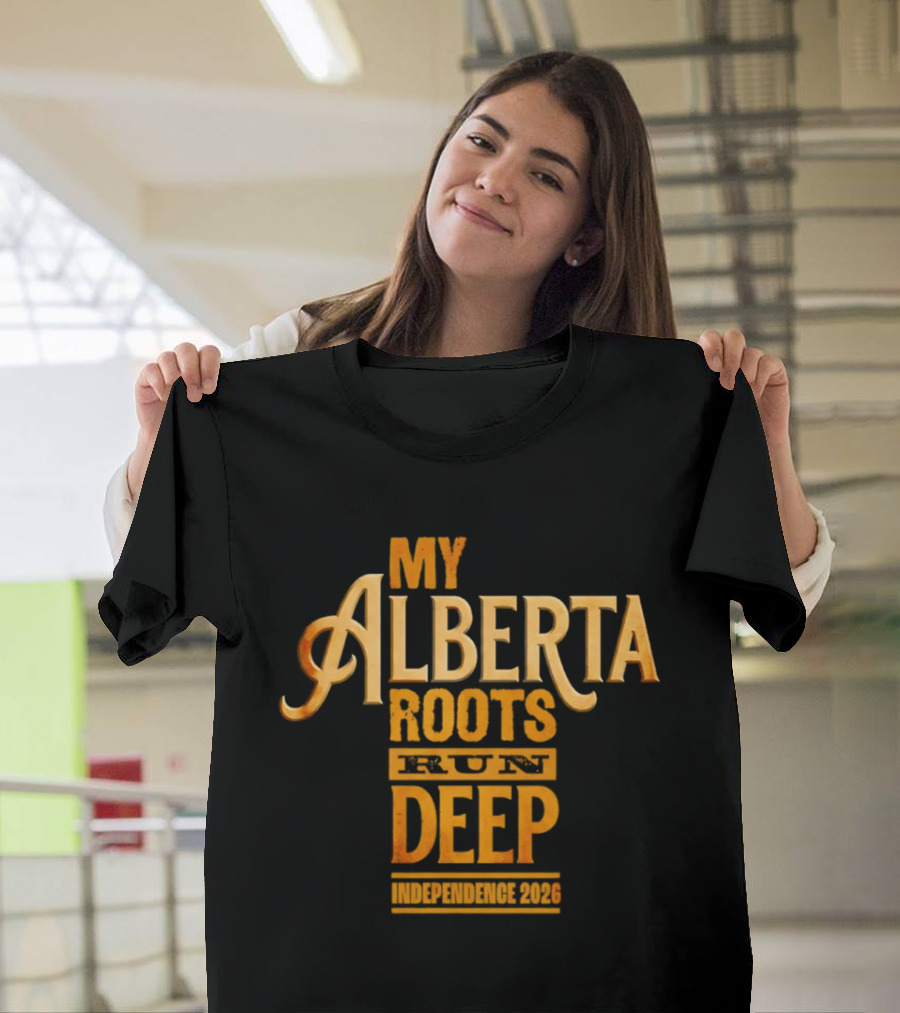 My Alberta Roots Run Deep Independence 2026 T-Shirt