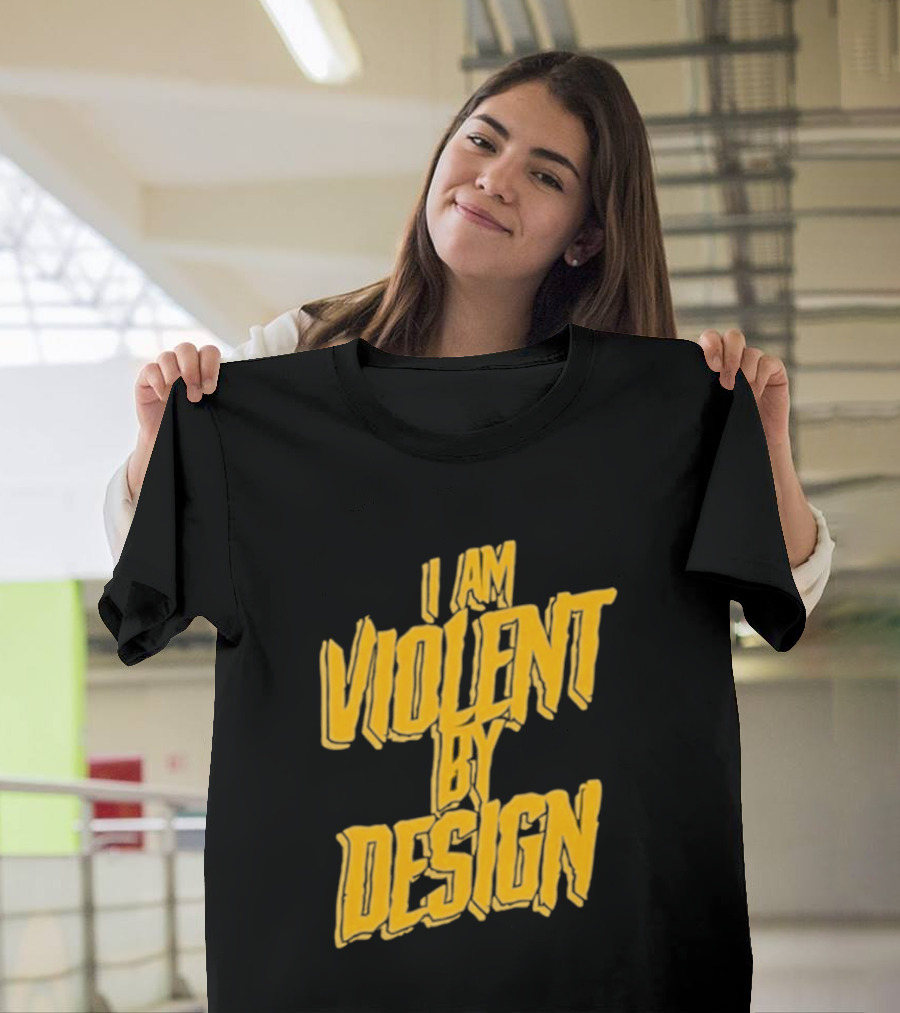 I Am Violent by Design Eric Young T-Shirt
