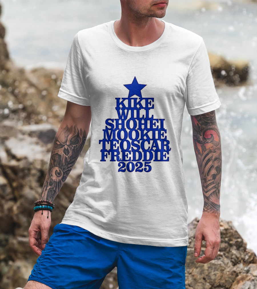 Los Angeles Dodgers Kike Will Shohei Mookie Teoscar Freddie 2025 Names Star T-Shirt