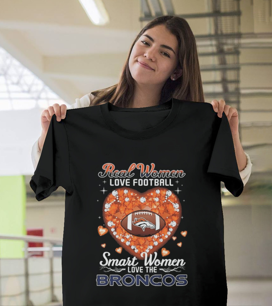 Real Women Love Football Smart Women Love The Broncos Diamond Heart T-Shirt