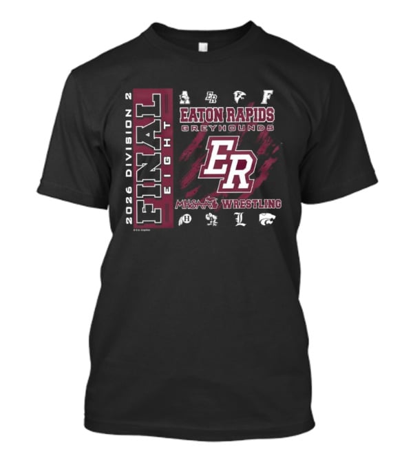 Eaton Rapids Greyhounds ER 2026 MHSAA Wrestling Final 8 Division 2 T-Shirt