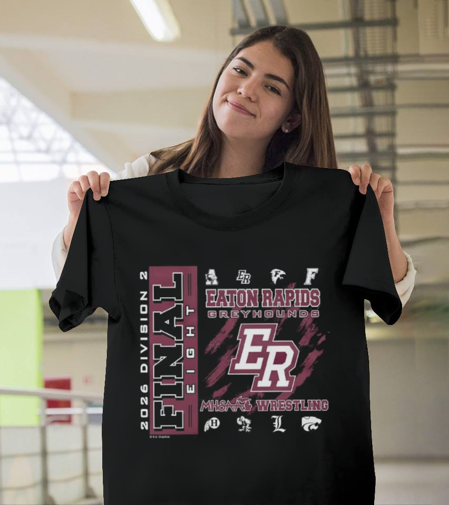 Eaton Rapids Greyhounds ER 2026 MHSAA Wrestling Final 8 Division 2 T-Shirt