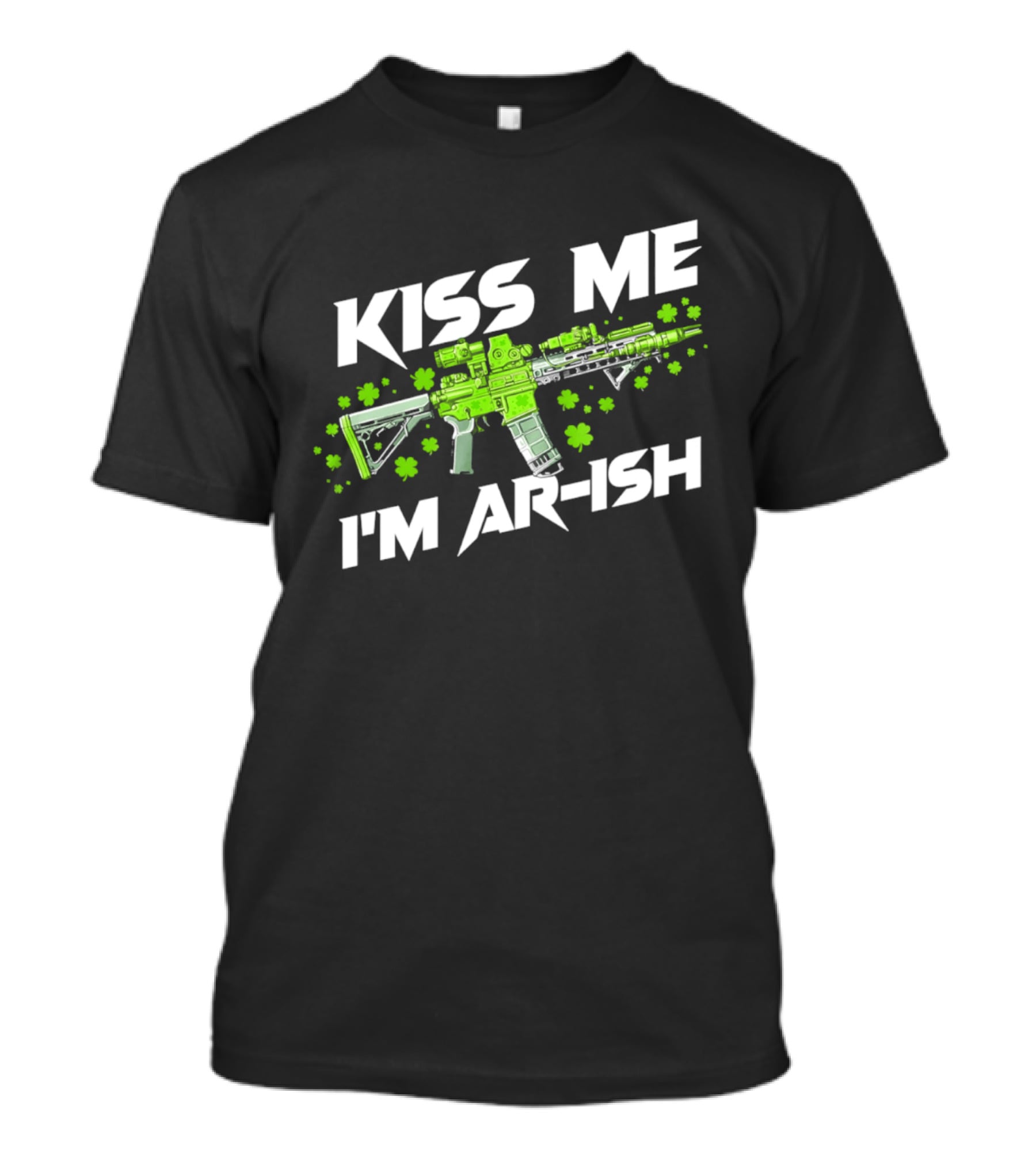 Kiss Me I'm ARish St Patrick's Day Shamrocks Rifle T-Shirt