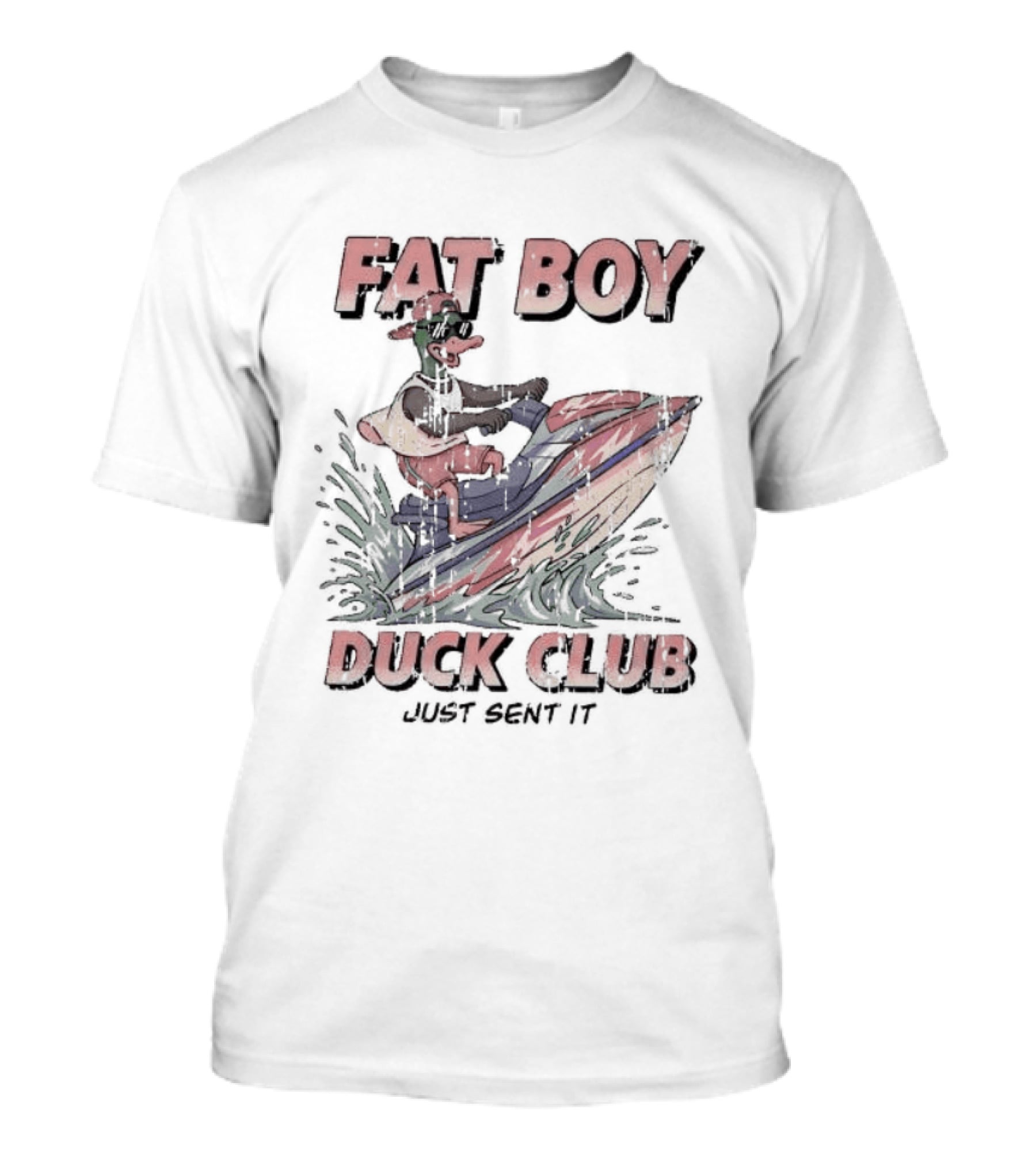 Fat Boy Duck Club Just Sent It Duck Riding A Jet Ski T-Shirt