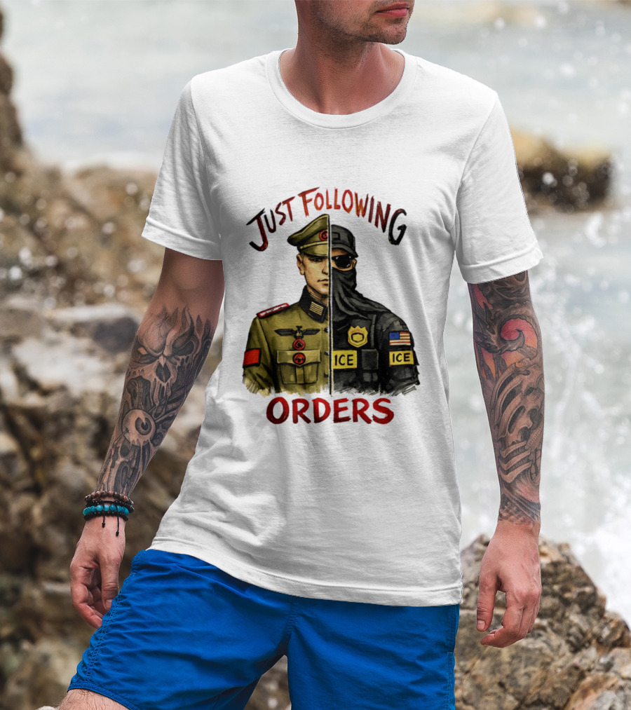 Just Following Orders Soldier ICE Police Badge Patch American Flag T-Shirt