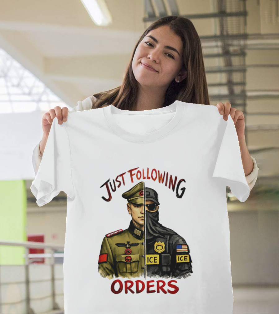 Just Following Orders Soldier ICE Police Badge Patch American Flag T-Shirt