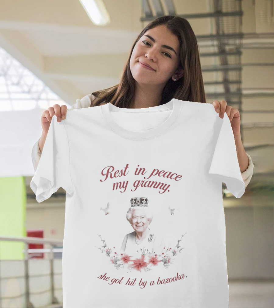 Rest in Peace My Granny She Got Hit by a Bazooka Flowers and Birds T-Shirt