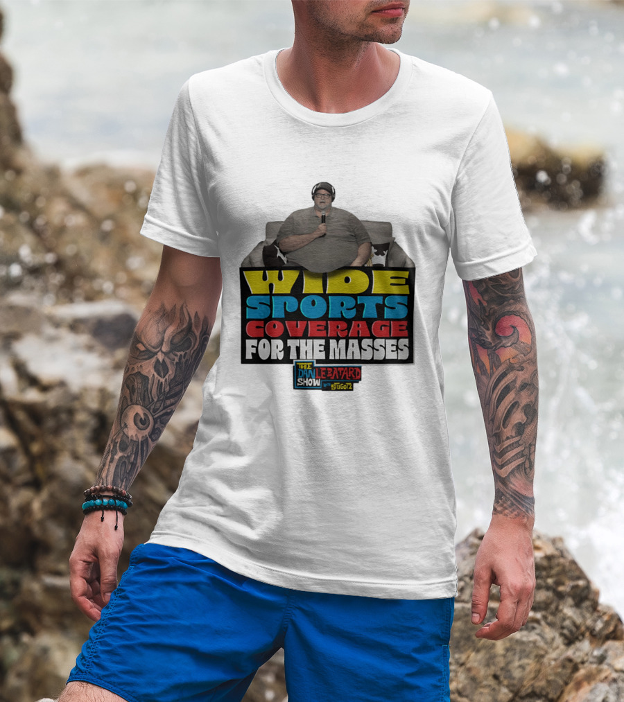 Wide Sports Coverage For The Masses The Dan Le Batard Show With Stugotz T-Shirt