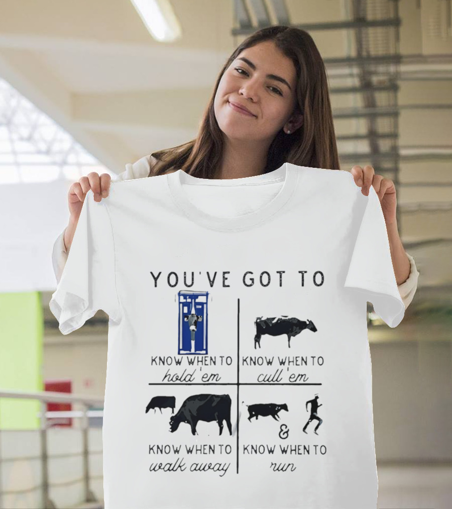 You've Got To Know When To Hold 'Em Cull 'Em Walk Away And Run Cow T-Shirt