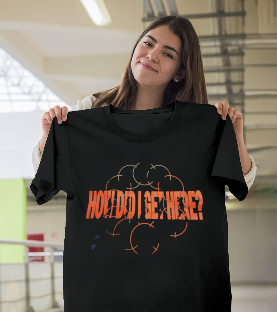 How Did I Get Here Orange Arrows T-Shirt