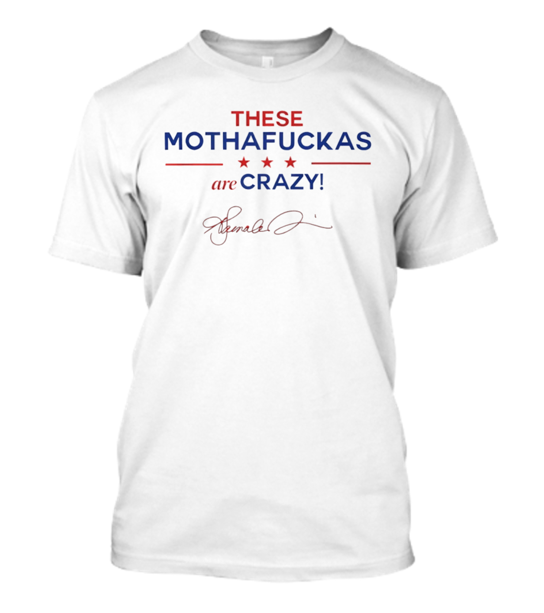 These Mothafuckas Are Crazy Signature T-Shirt