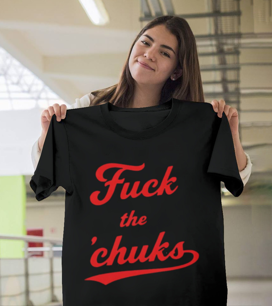 Fuck The Chucks Bold Red Script T-Shirt