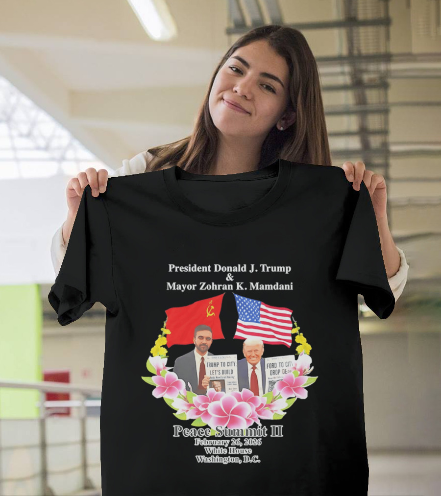 President Donald J. Trump Mayor Zohran K. Mamdani Peace Summit II 2026 Washington D.C. T-Shirt