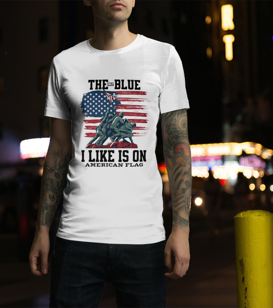 The Only Blue I Like Is On American Flag Iwo Jima Marines T-Shirt