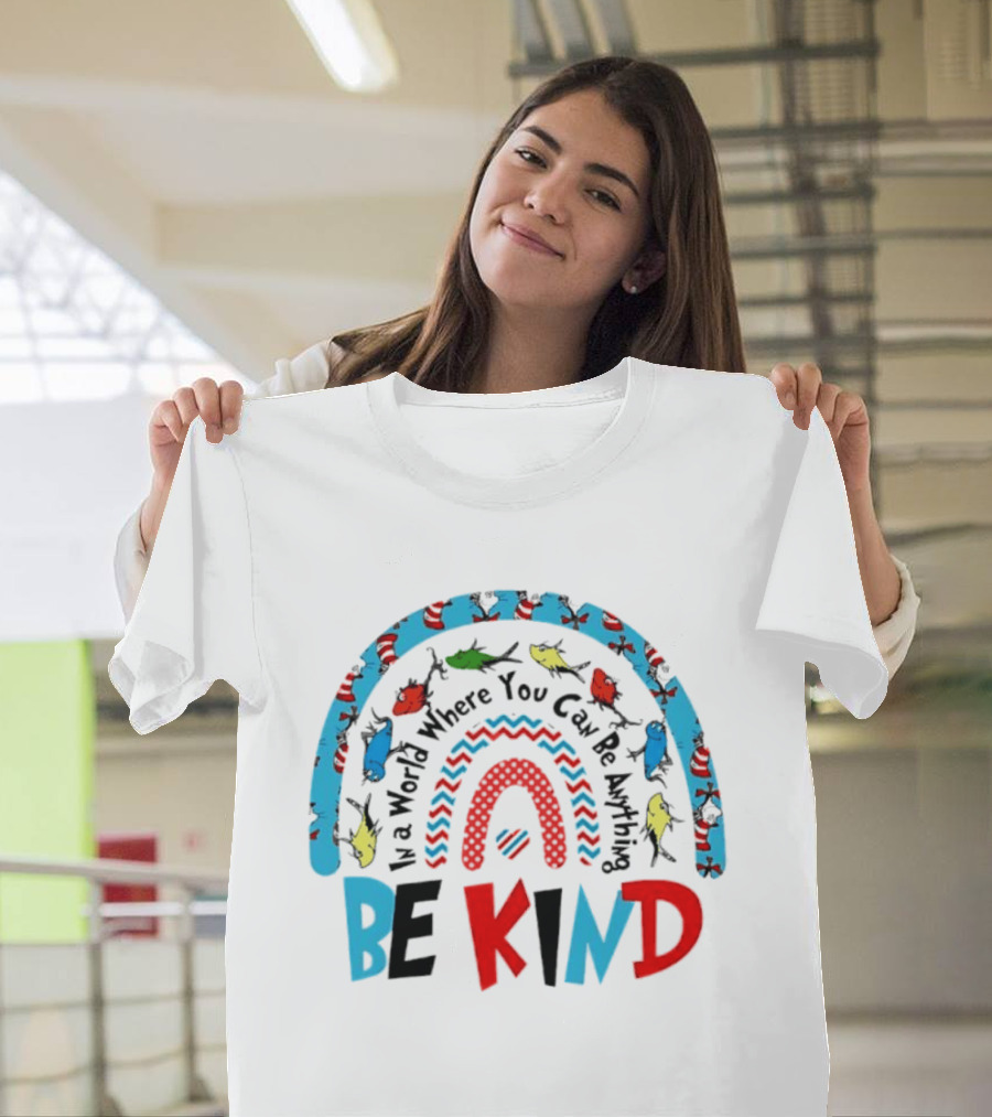 In A World Where You Can Be Anything Be Kind Dr Seuss Rainbow Reading T-Shirt