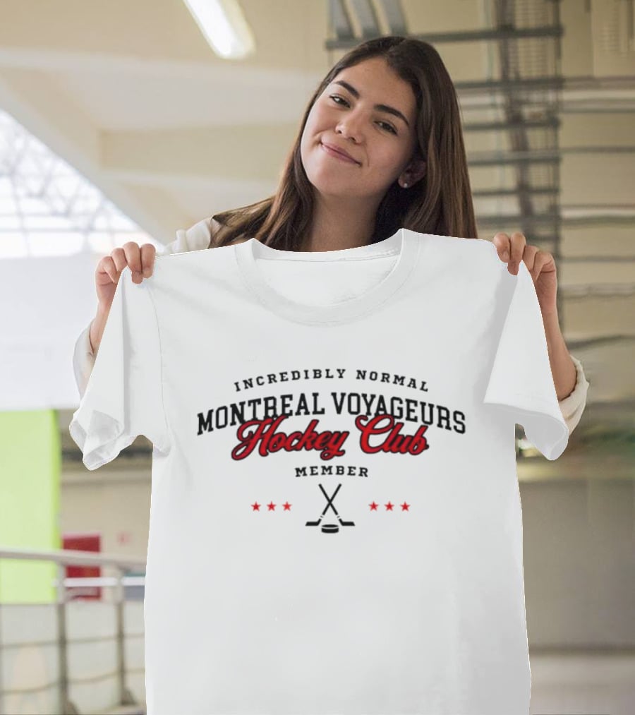 Incredibly Normal Montreal Voyageurs Hockey Club Member Hockey Sticks And Stars T-Shirt
