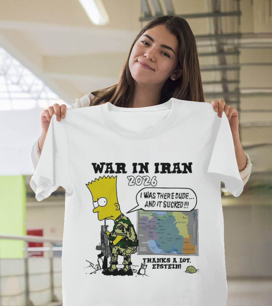 War In Iran 2026 I Was There Thanks A Lot Epstein T-Shirt