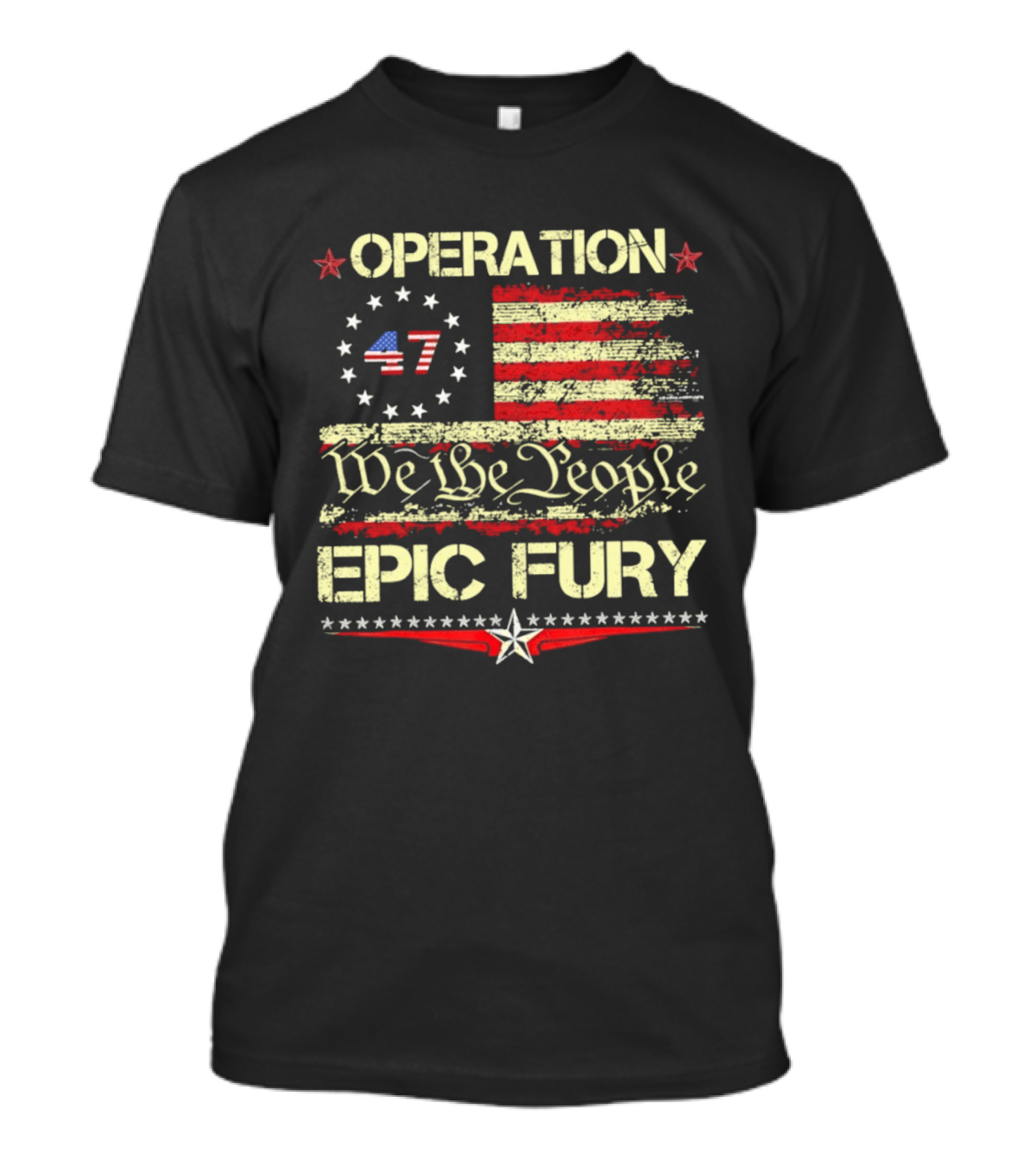 Operation 47 We The People Epic Fury Flag USA T-Shirt