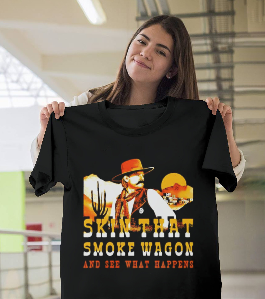 Skin That Smoke Wagon See What Happens Cowboy Desert Scene T-Shirt