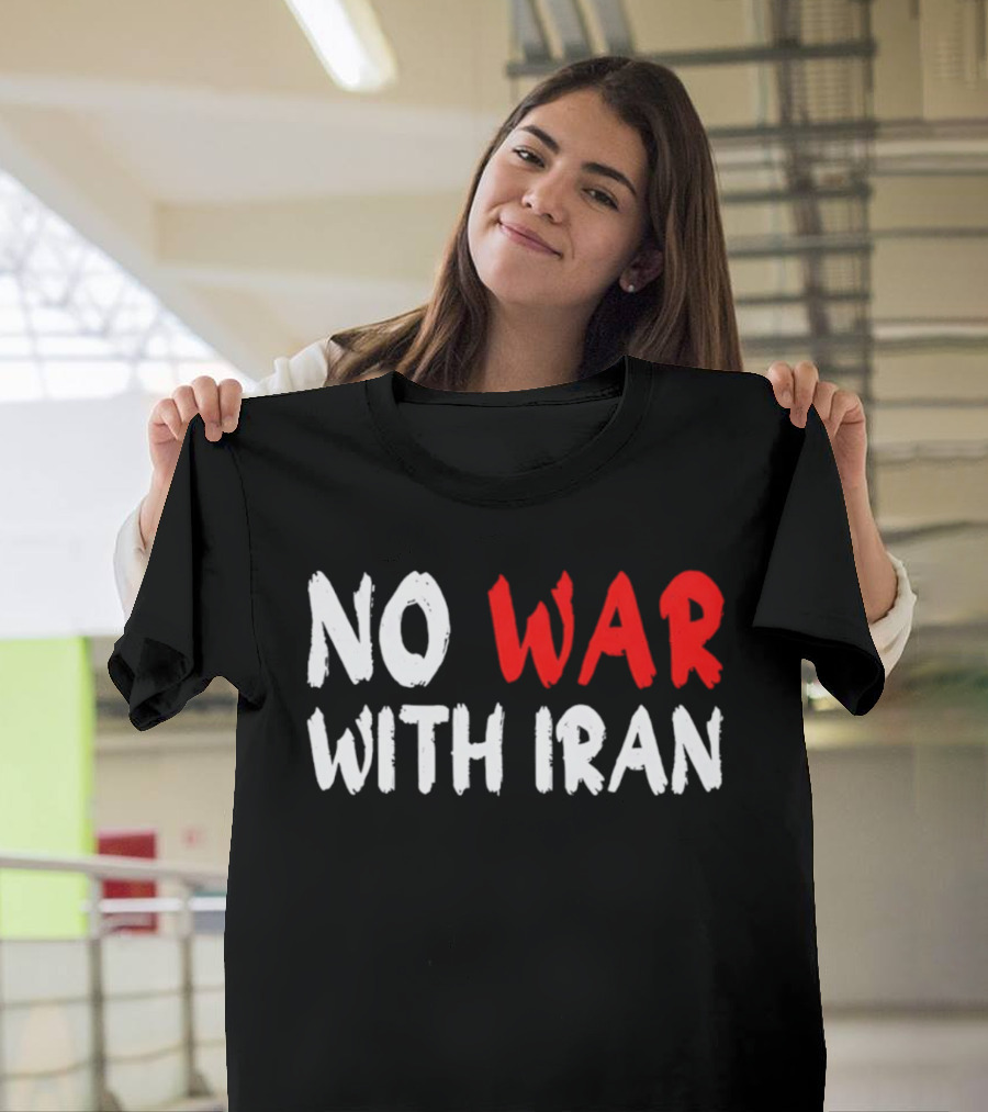 No War With Iran Anti War Peace Advocacy T-Shirt