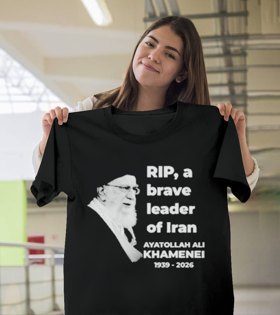 RIP Ayatollah Ali Khamenei A Brave Leader Of Iran 1939 2026 T-Shirt