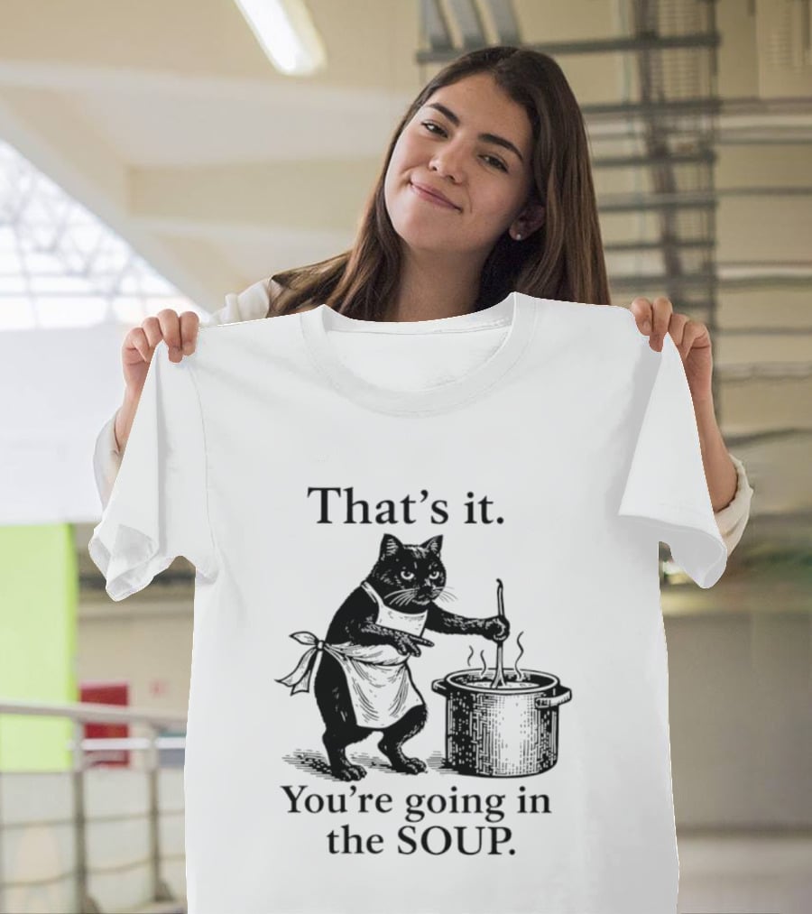 That's It You're Going In The Soup Black Cat Cooking Humorous Halloween T-Shirt
