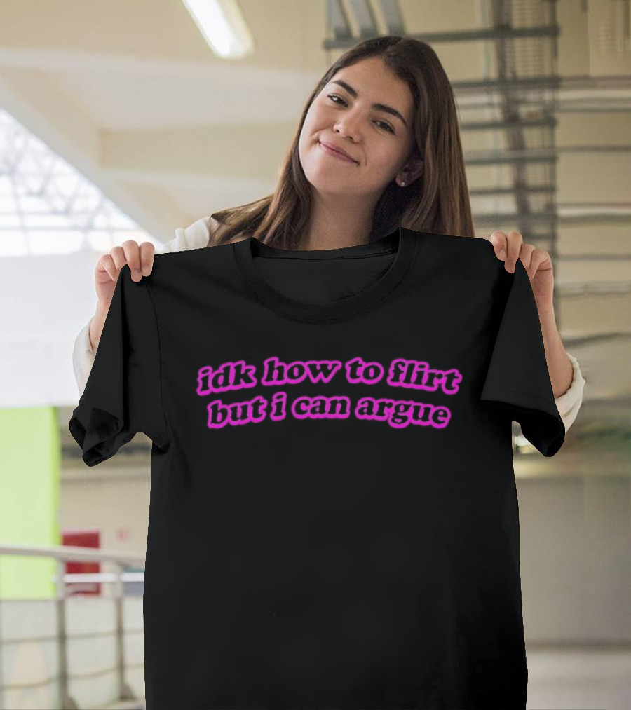 IDK How To Flirt But I Can Argue Curved Text Pink Aesthetic T-Shirt