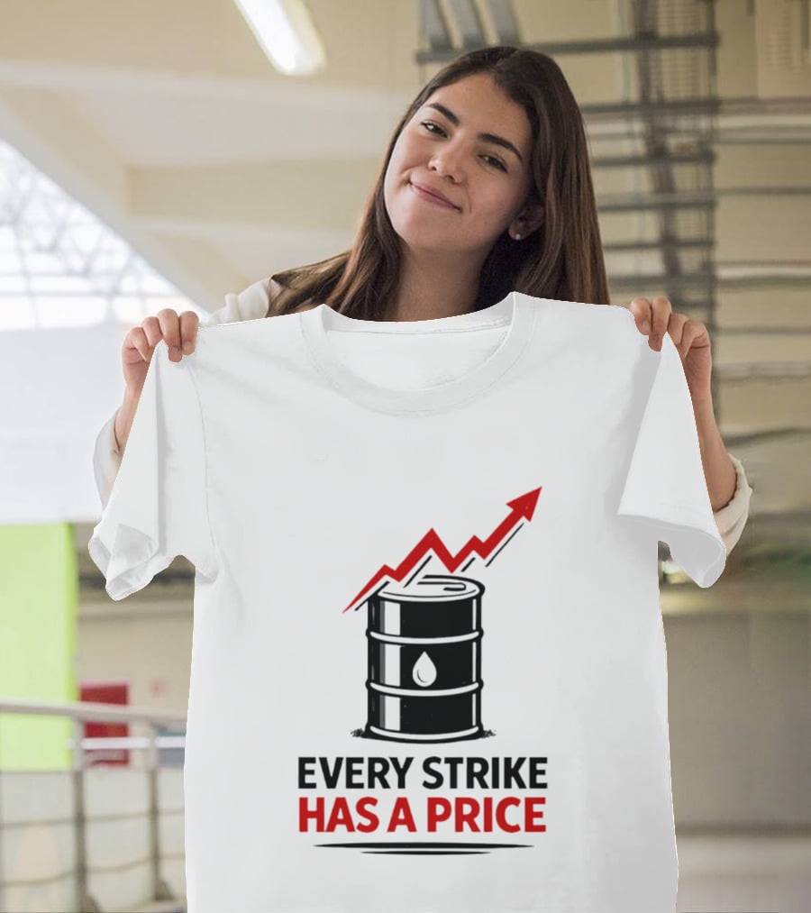 Every Strike Has A Price Oil Barrel Arrow T-Shirt