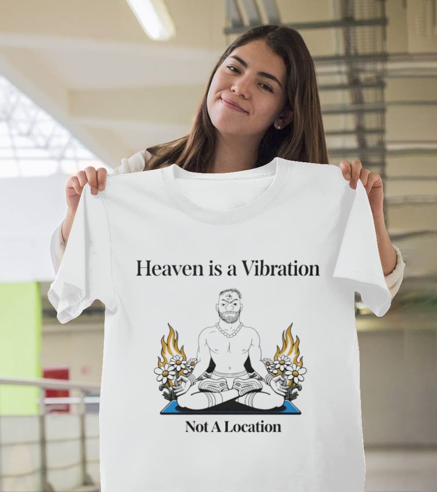 Heaven Is A Vibration Not A Location Meditation Yoga Fire Flowers T-Shirt