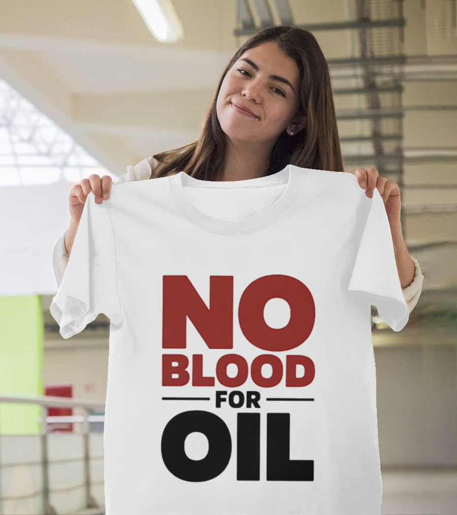 No Blood For Oil And T-Shirt