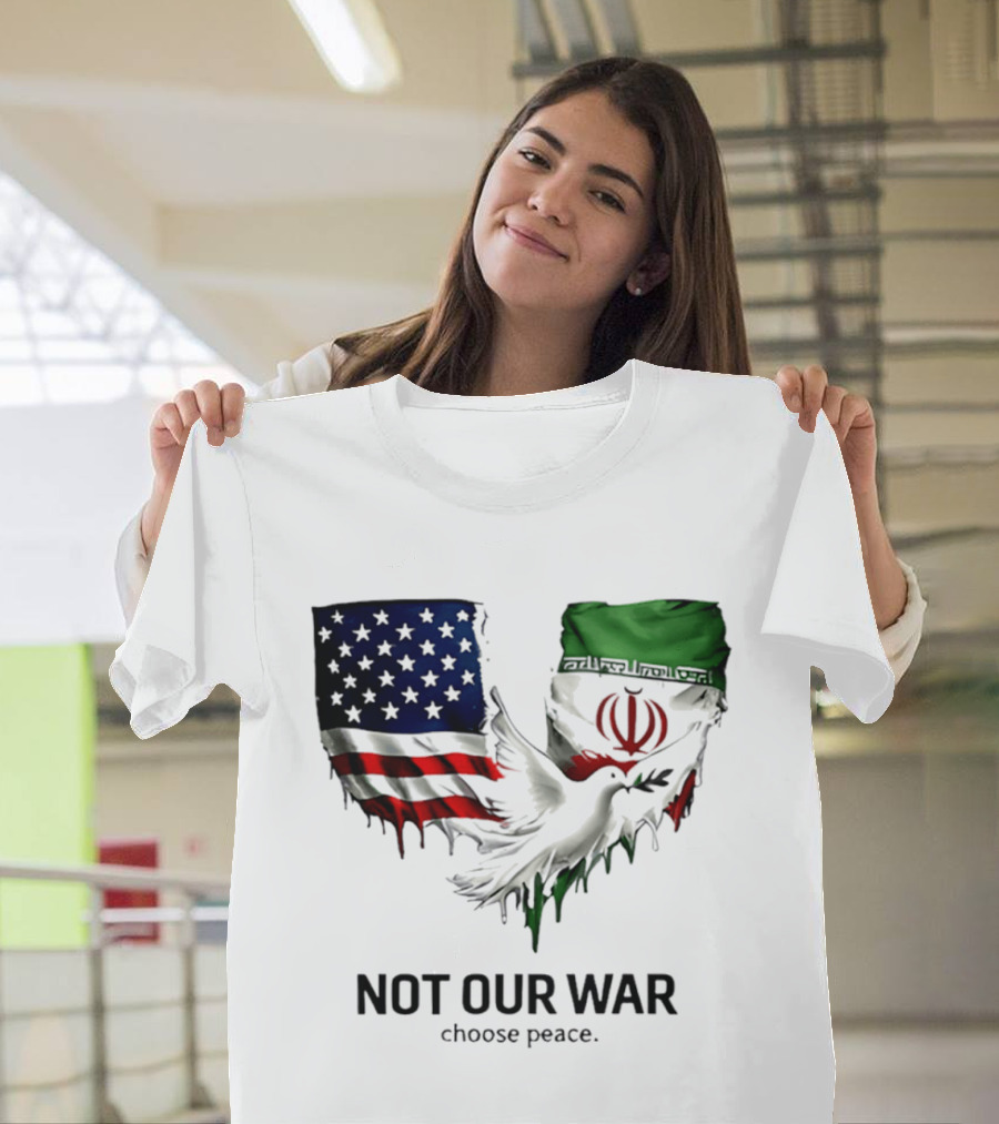 Not Our War Choose Peace USA Iran Flags Dove T-Shirt