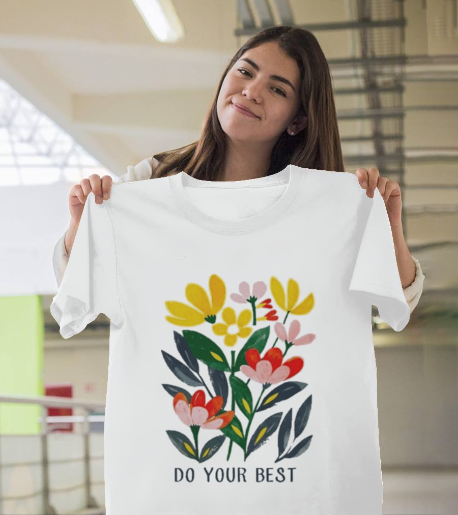 Do Your Best Colorful Flower Blooms T-Shirt
