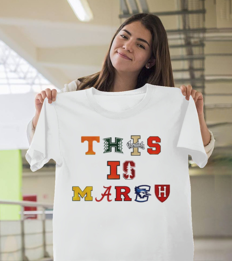 This Is March Vandals Stanford Michigan Gonzaga Syracuse Harvard T-Shirt