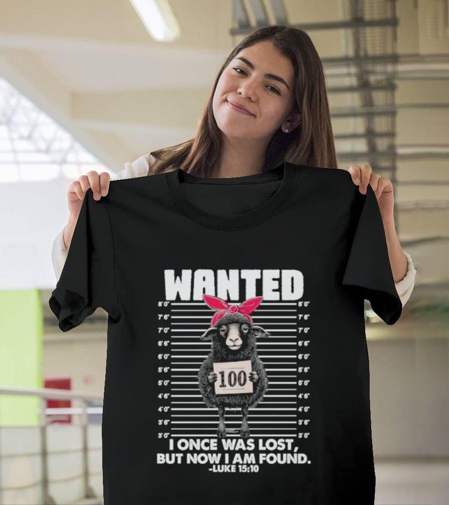 WANTED Sheep I Once Was Lost But Now I Am Found Luke 15:6 T-Shirt