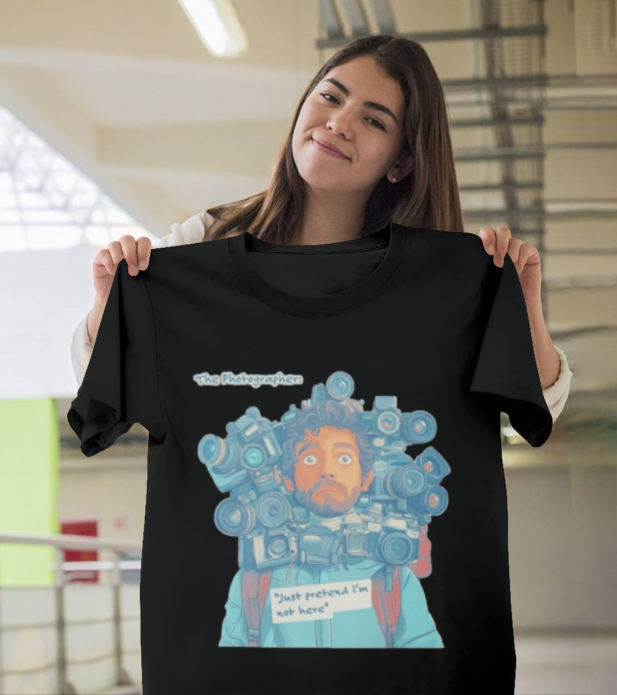 The Photographer Just Pretend I'm Not Here Camera Humor T-Shirt