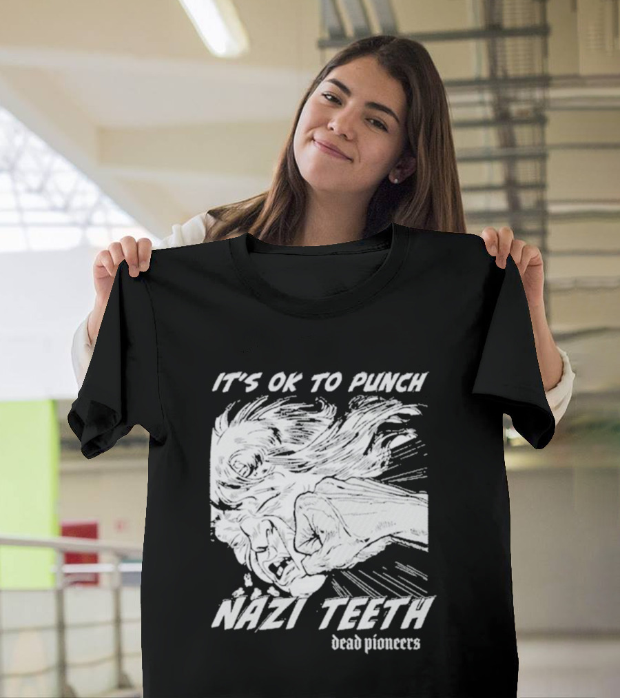 It's Ok To Punch Nazi Teeth Dead Pioneers T-Shirt