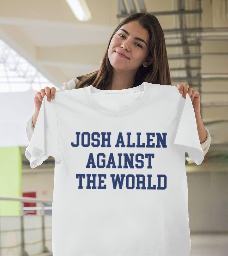 Josh Allen Against The World T-Shirt