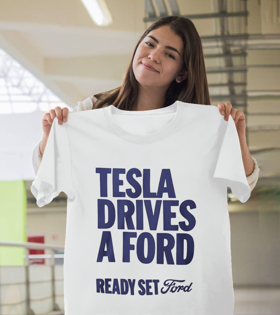 Tesla Drives A Ford Ready Set Ford T-Shirt