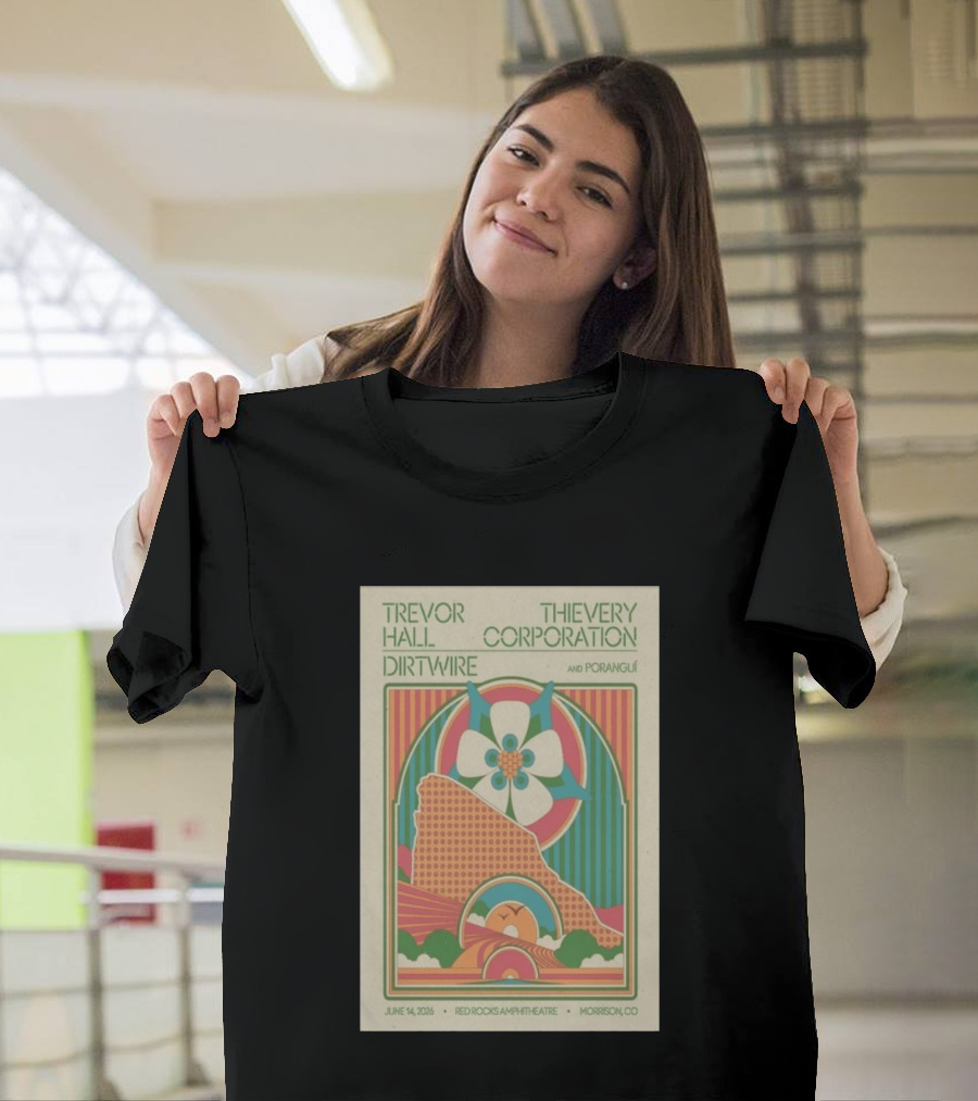Trevor Hall Thievery Corporation Dirtwire Poranguí June 14 2026 Red Rocks Amphitheatre Morrison CO T-Shirt
