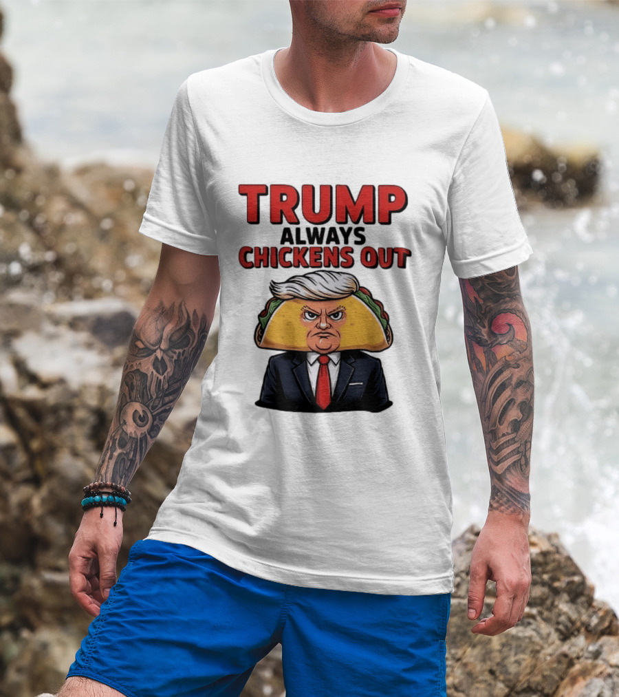 TRUMP Always Chickens Out Taco Head Suit Image T-Shirt