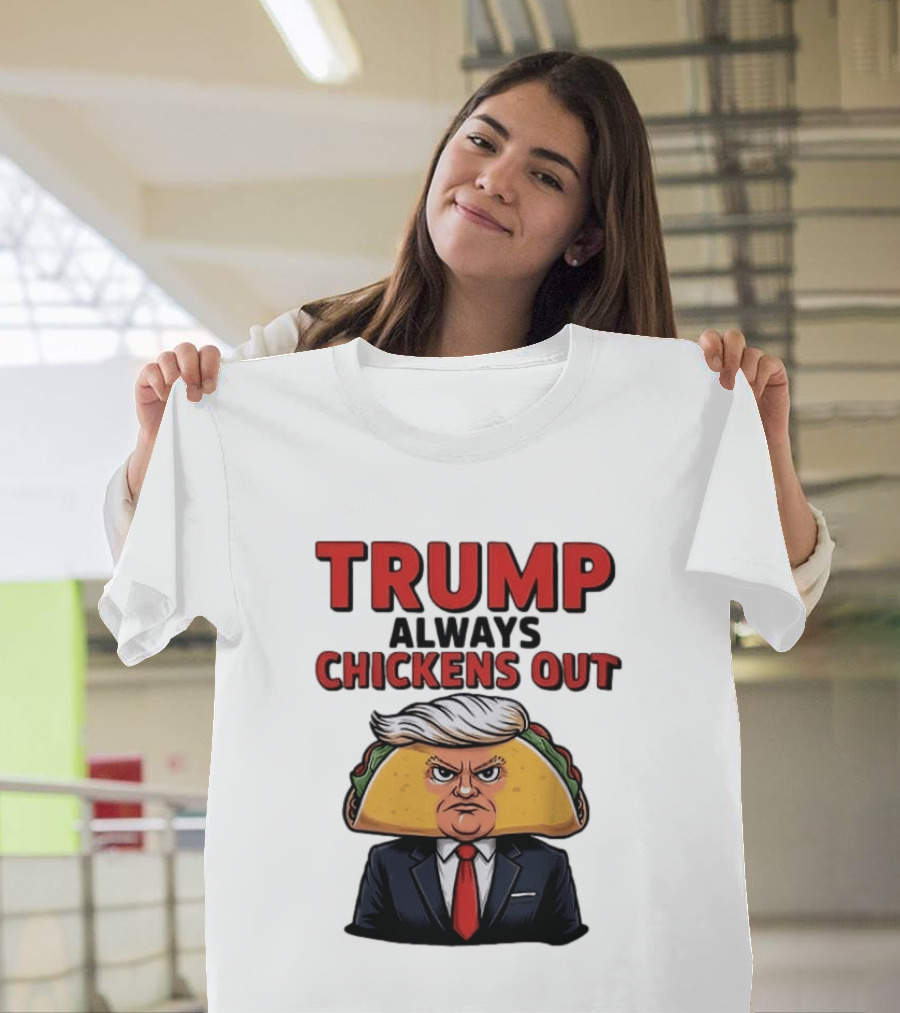 TRUMP Always Chickens Out Taco Head Suit Image T-Shirt
