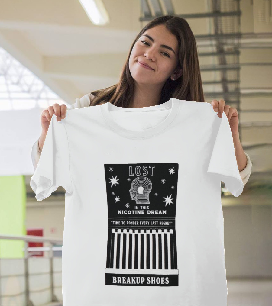 Breakup Shoes Lost In This Nicotine Dream Time To Ponder Every Last Regret T-Shirt