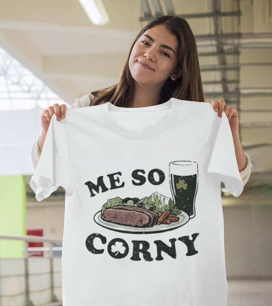 Me So Corny St Patricks Day Corned Beef Dinner And Irish Beer Shamrock T-Shirt