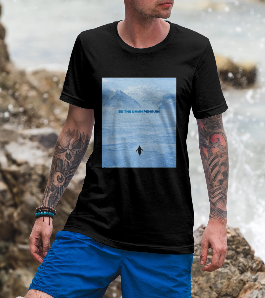 Be The Damn Penguin Antarctic Mountains Scene T-Shirt