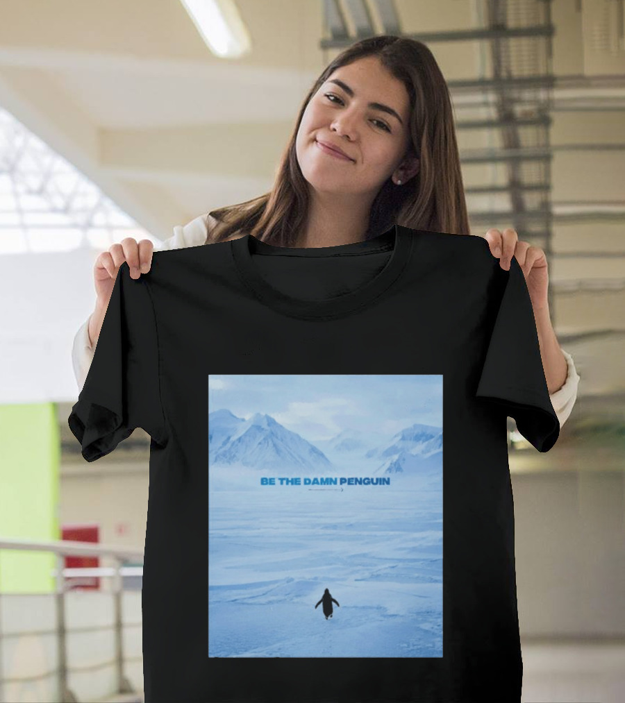 Be The Damn Penguin Antarctic Mountains Scene T-Shirt