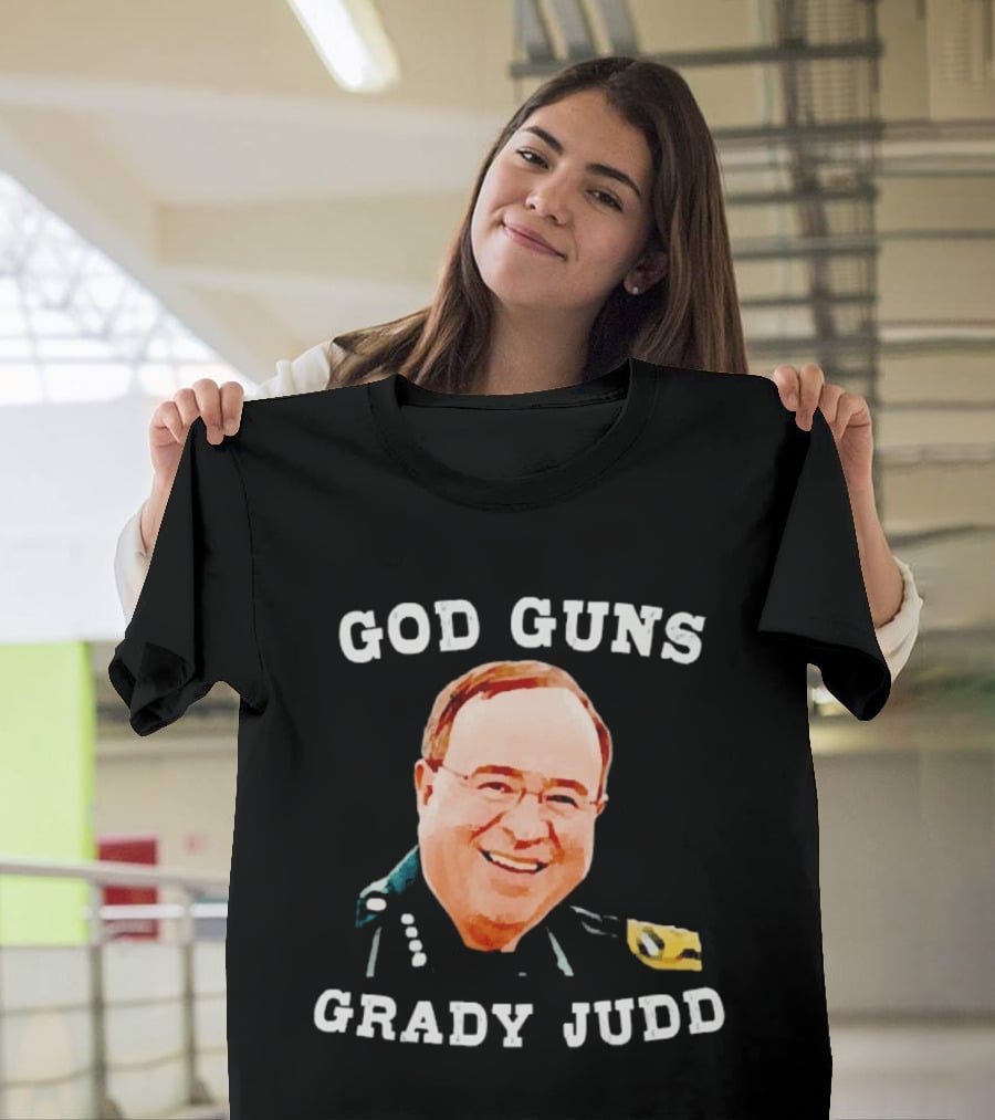 God Guns Grady Judd Text And Face T-Shirt