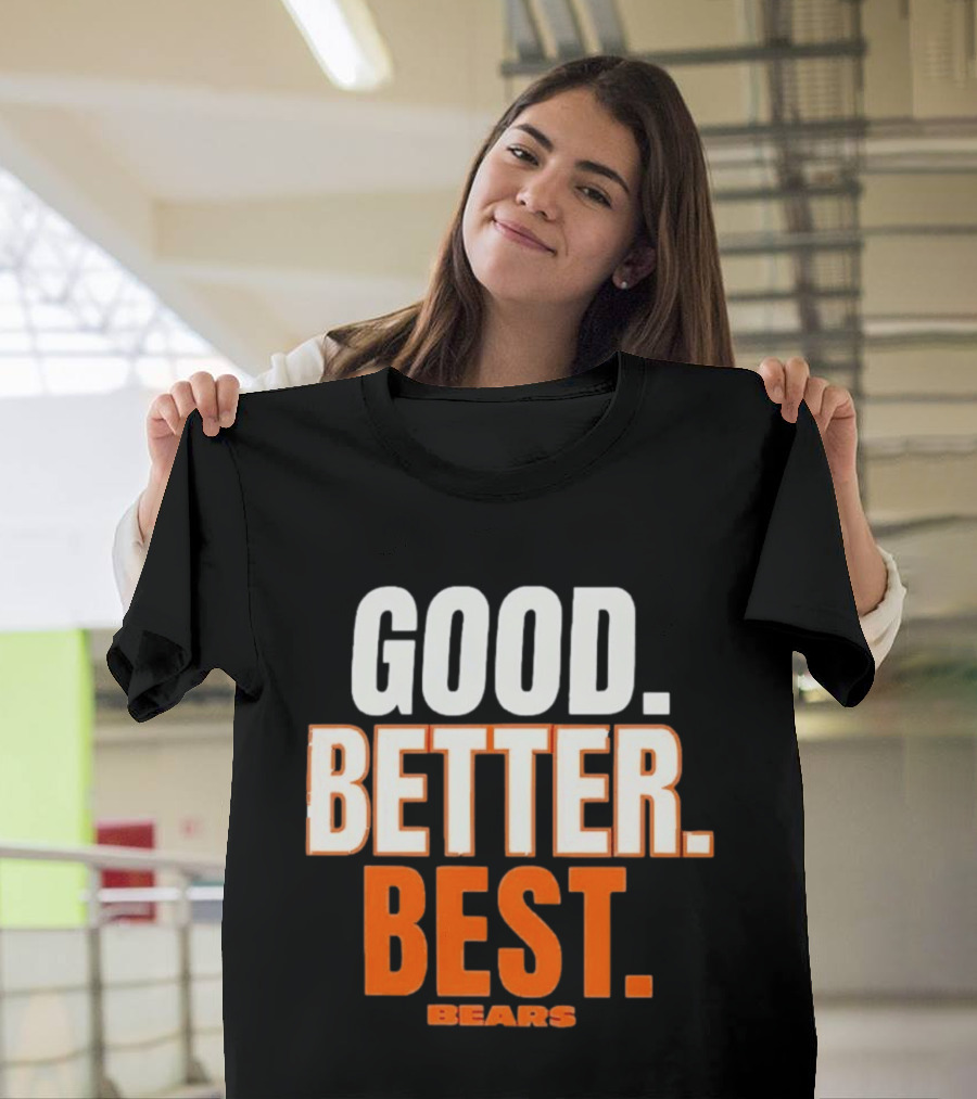 Good Better Best Chicago Bears T-Shirt
