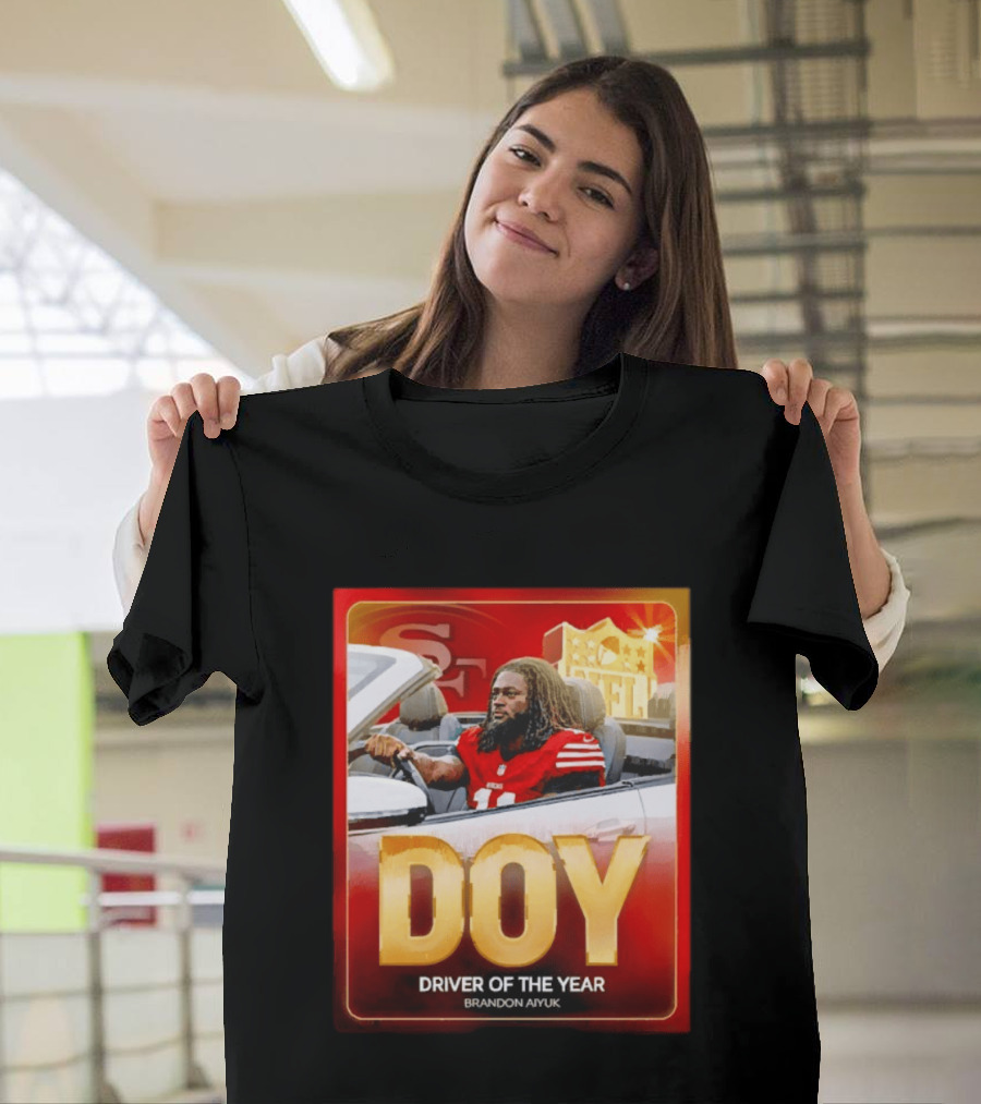 Brandon Aiyuk DOY Driver Of The Year SF NFL 49ers T-Shirt