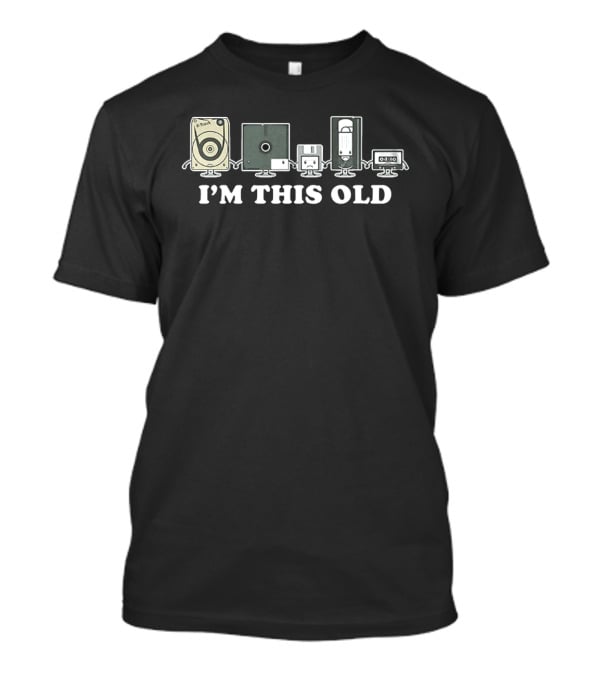 I'm This Old 8 Track Floppy Disk VHS Cassette Tapes T-Shirt
